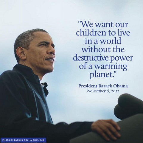 "אנחנו רוצים שהילדים שלנו יחיו בעולם ללא הכוח ההרסני של עולם מתחמם". הנשיא ברק אובמה, 6.11.2012