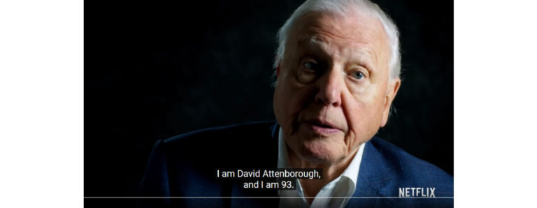 אני דייוויד אטנבורו, ואני בן 93. מתוך הסרט 'A Life On Our Planet', 'על פני האדמה'. צילום מסך